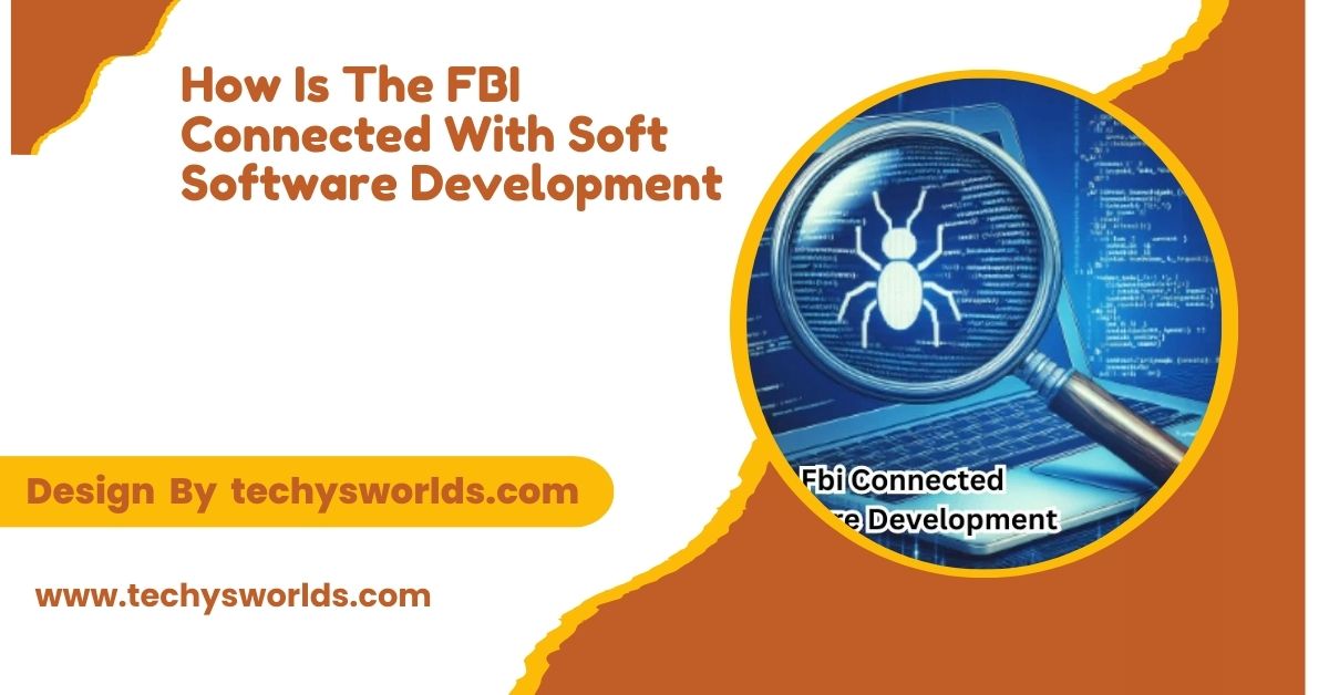 How Is The FBI Connected With Soft Software Development