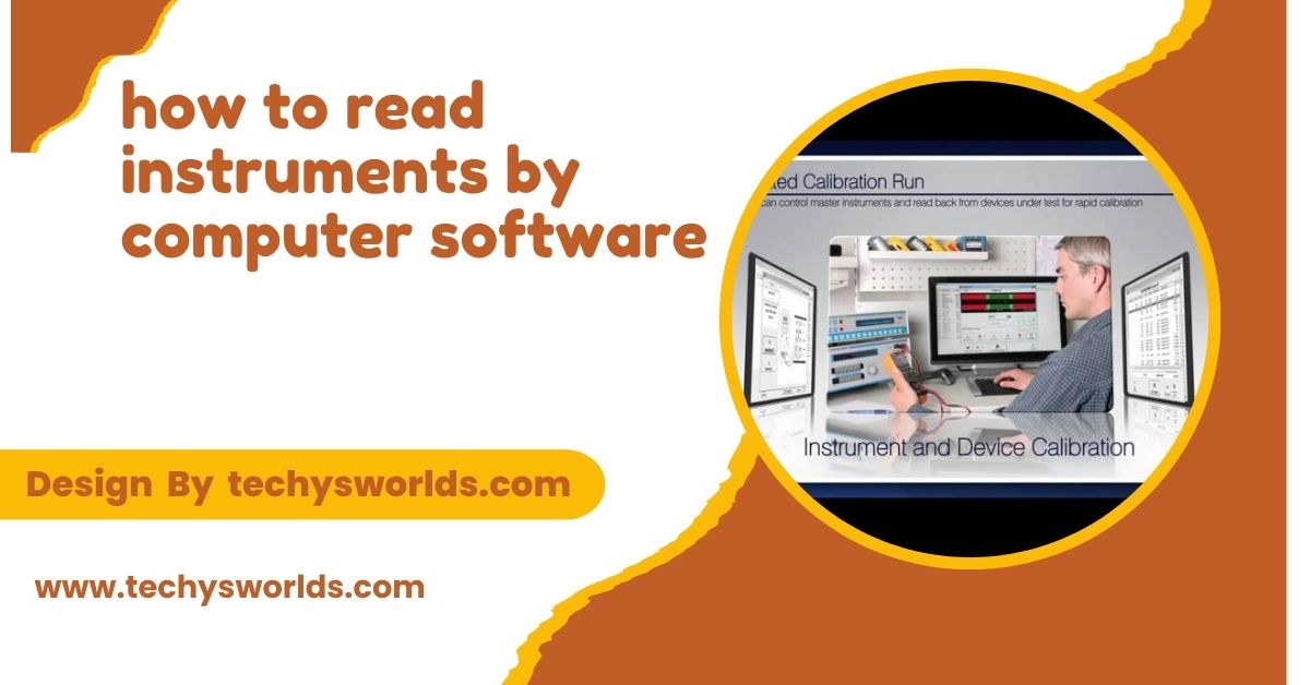 How To Read Instruments By Computer Software – The Ultimate Guide!