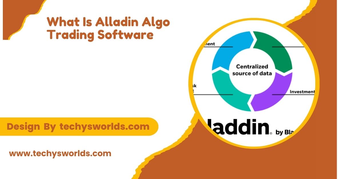 What Is Alladin Algo Trading Software – Understanding Aladdin!