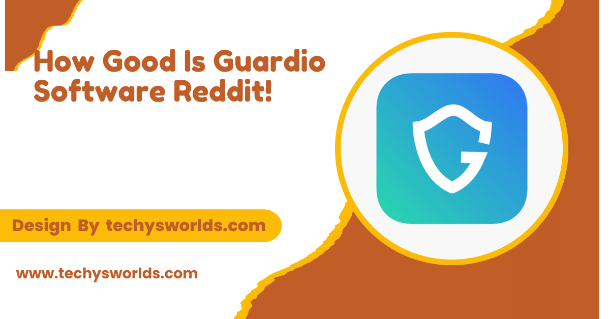 How Good Is Guardio Software Reddit – A Comprehensive Review!