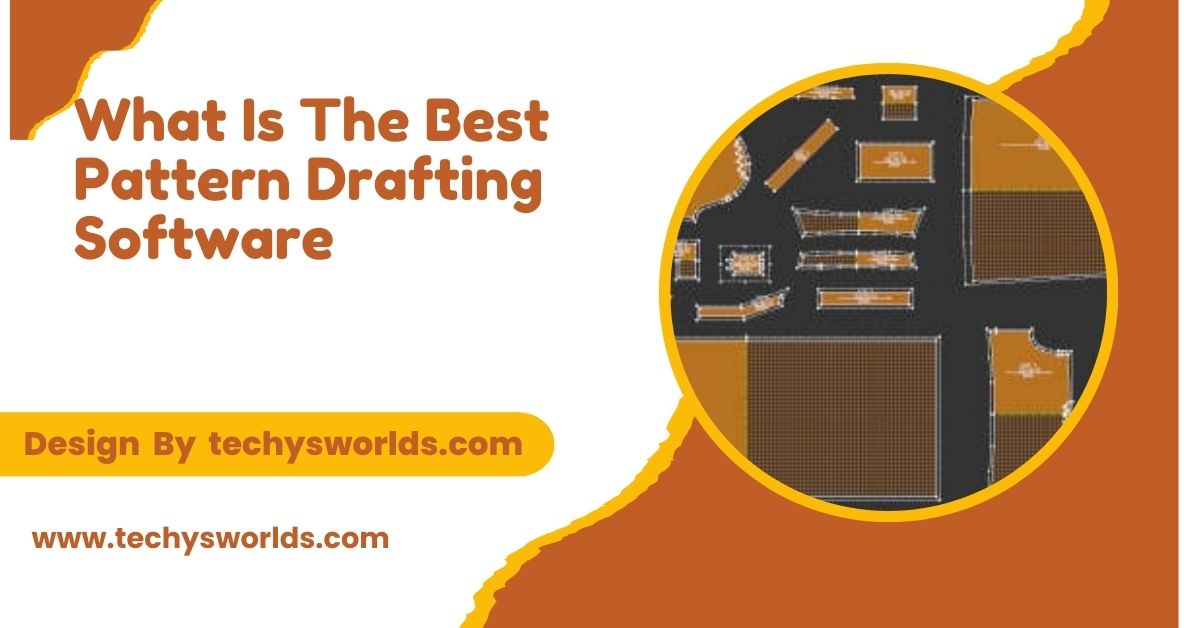 What Is The Best Pattern Drafting Software – A Detailed Analysis!