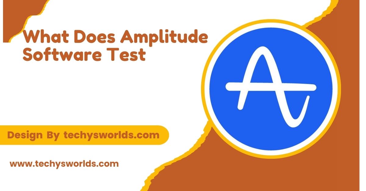 What Does Amplitude Software Test – The Essential Guide!