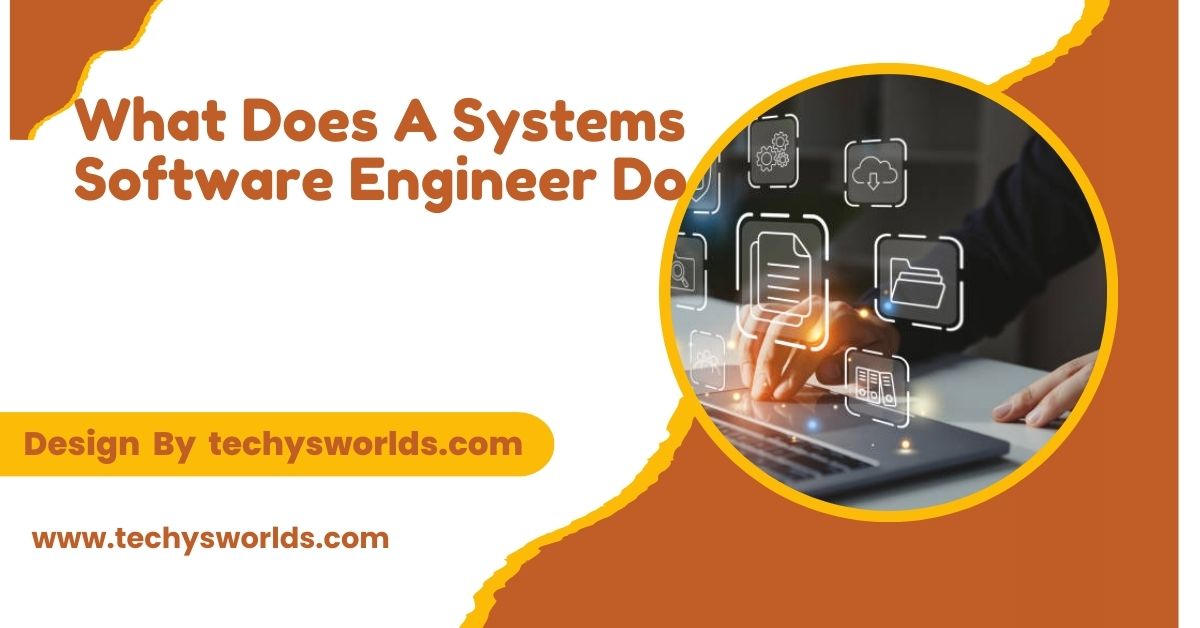 What Does A Systems Software Engineer Do – Responsibilities, Skills, and Career Path!