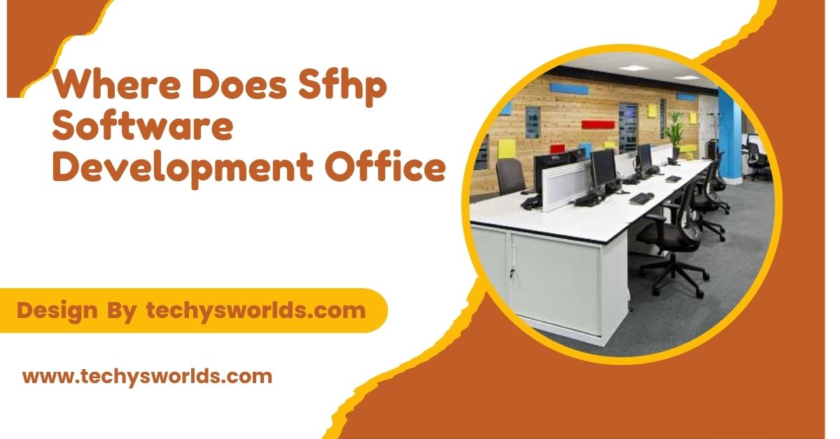 Where Does Sfhp Software Development Office –  Location and Impact!