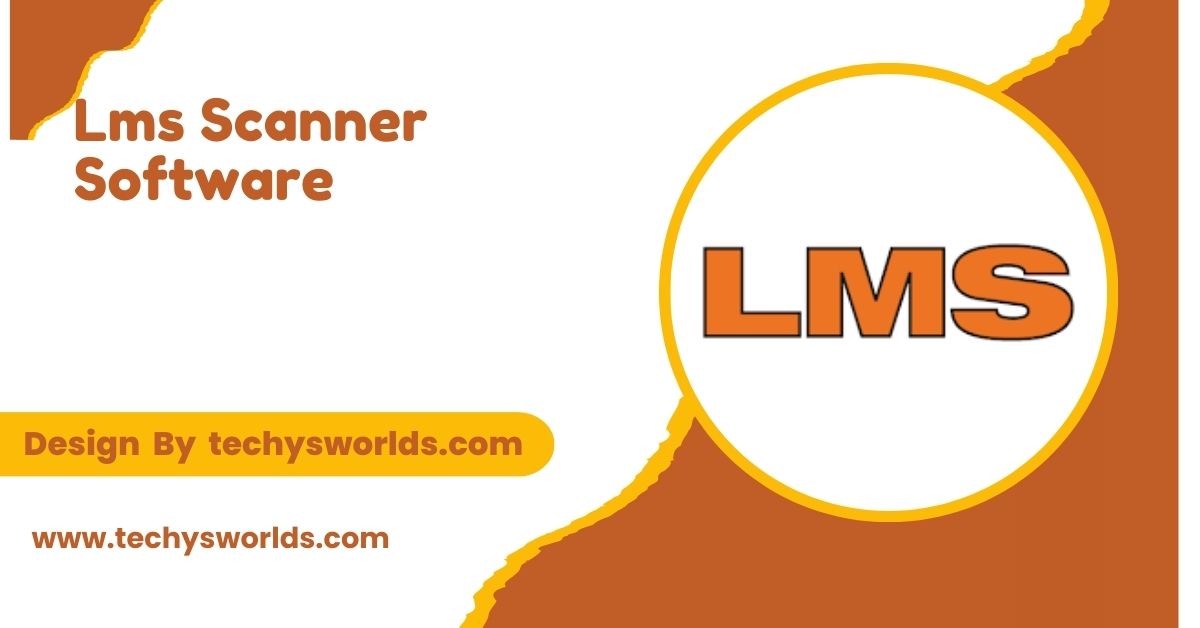 Lms Scanner Software – A Comprehensive Guide!