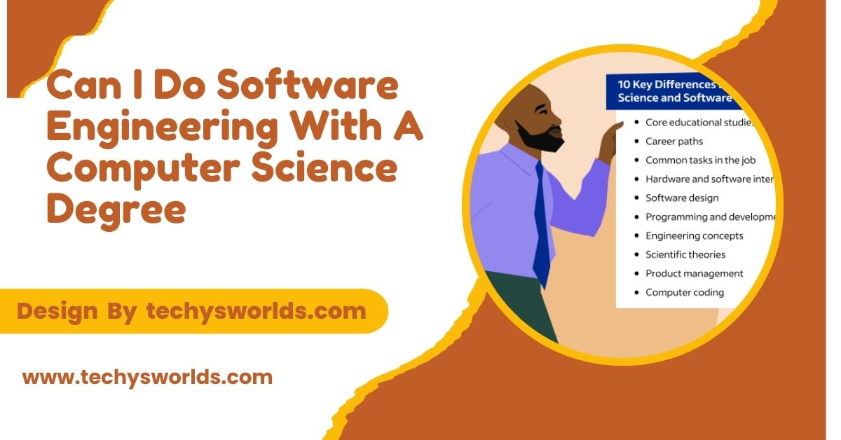 Can I Do Software Engineering With A Computer Science Degree – Become Software Engineer Via CS!