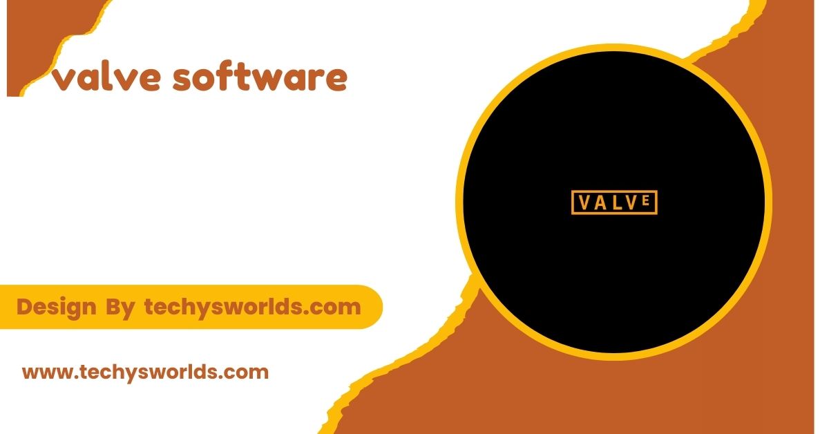 Valve Software – A Thorough Exploration!