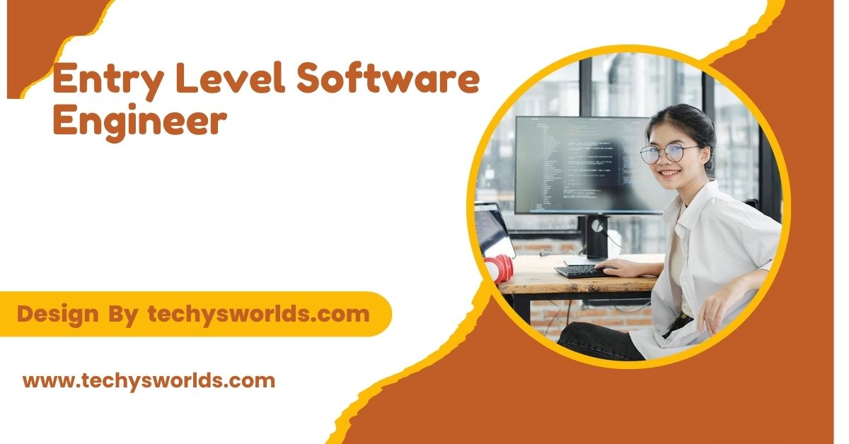 Entry Level Software Engineer – An Essential Guide!