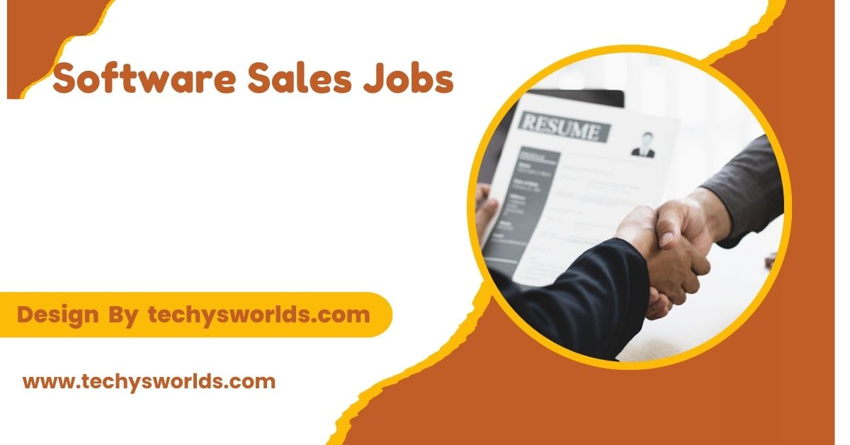 Software Sales Jobs - A Detailed Guide!