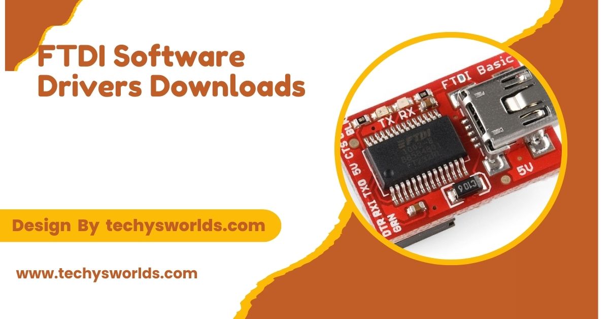 FTDI Software Drivers Downloads – An Expert’s Guide!