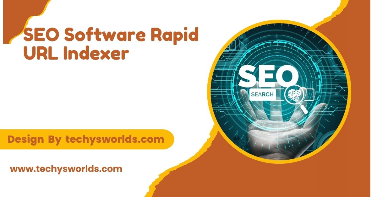 SEO Software Rapid URL Indexer – A Definitive Guide!