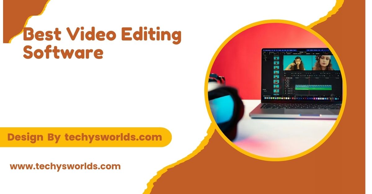 Best Video Editing Software – A Comprehensive Guide for 2024!