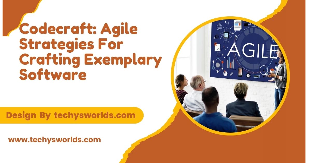 Codecraft: Agile Strategies For Crafting Exemplary Software - A Definitive Guide!