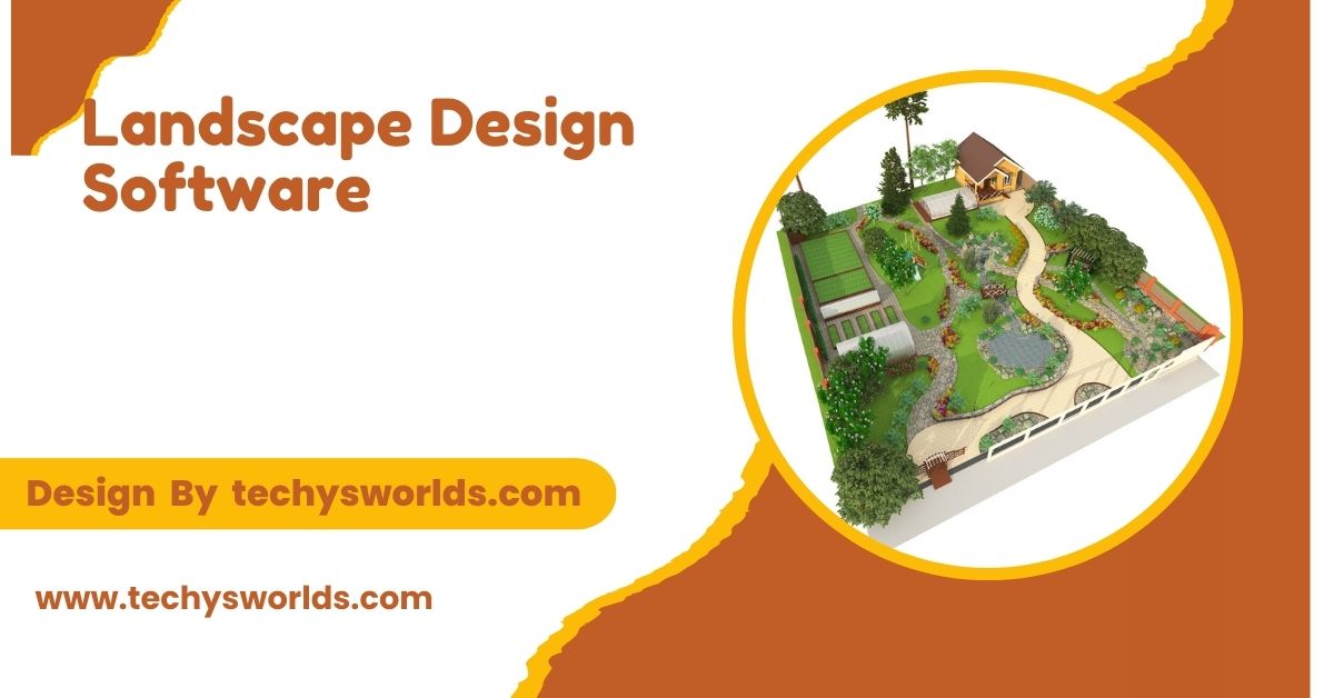 Landscape Design Software - A Comprehensive Guide!