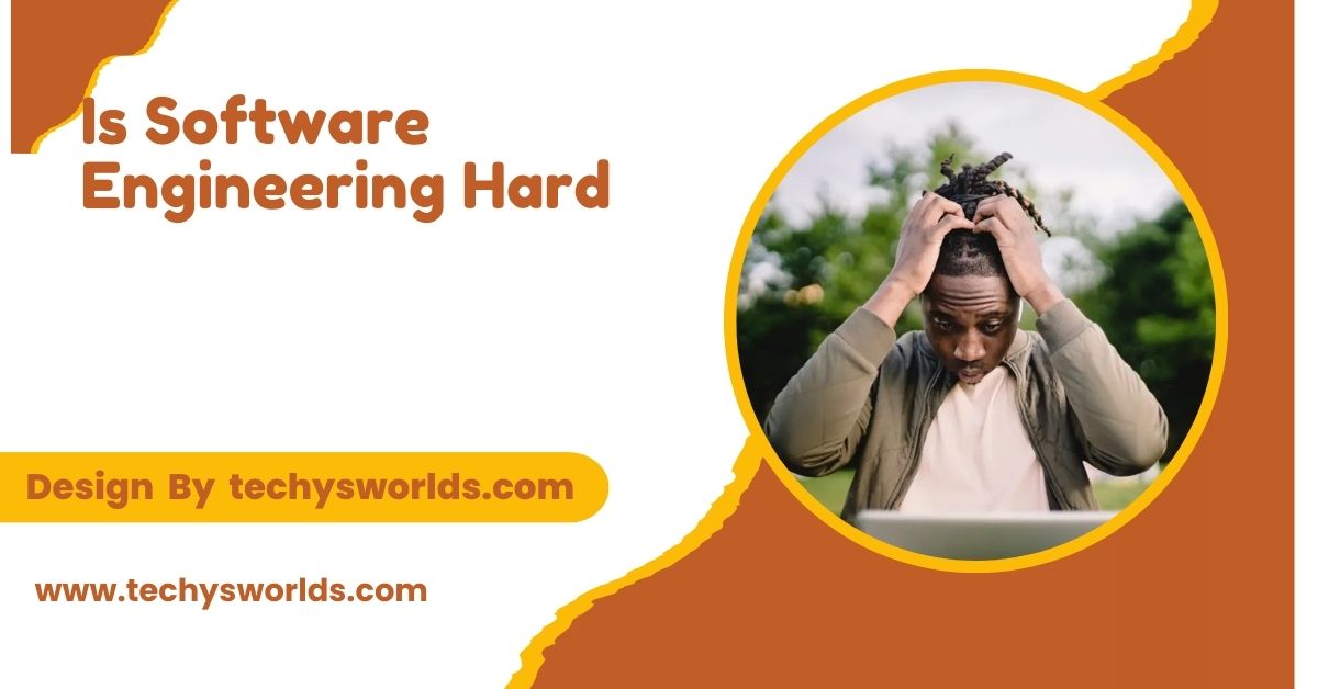 Is Software Engineering Hard – An In-Depth Overview!