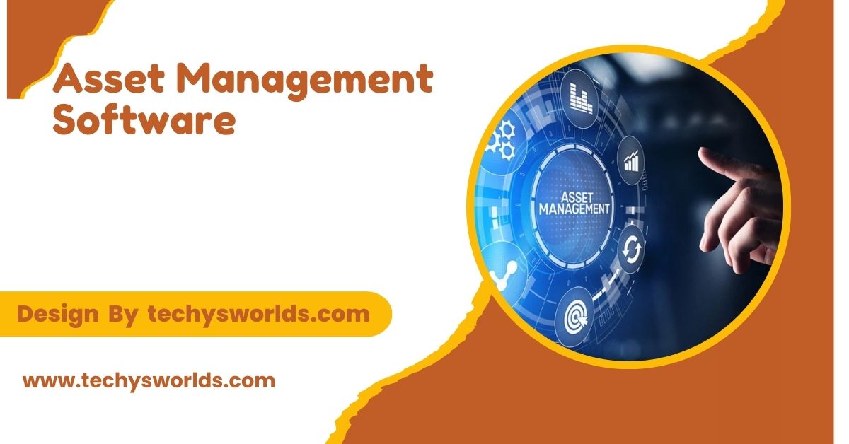 Asset Management Software – A Comprehensive Guide!